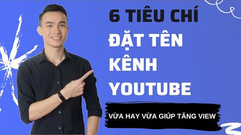 Cách Đặt Tên Kênh Youtube Vừa Hay Vừa Dễ Tìm Lại Giúp Tăng View