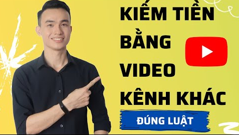 Cách Sử Dụng Video Người Khác Để Kiếm Tiền Youtube Theo Đúng Luật Của Youtube