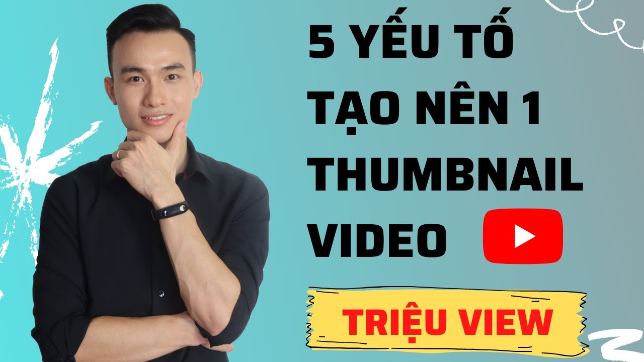 5 Lưu Ý Quan Trọng Khi Làm Thumbnail Cho Video Youtube Để Có Được Nhiều View